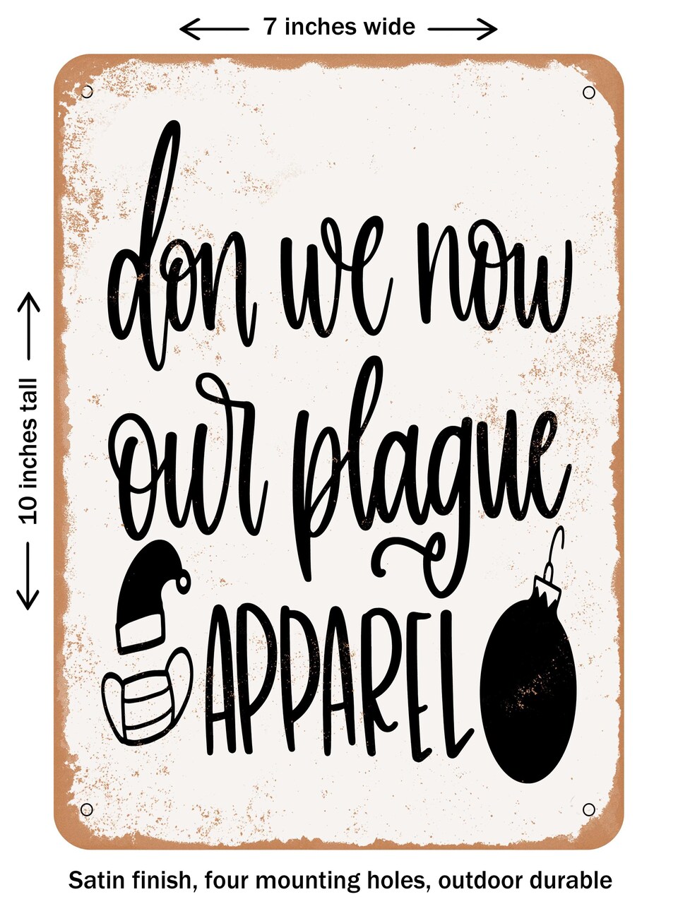 DECORATIVE METAL SIGN - Don We Now Our Plague Apparel - Vintage Rusty Look